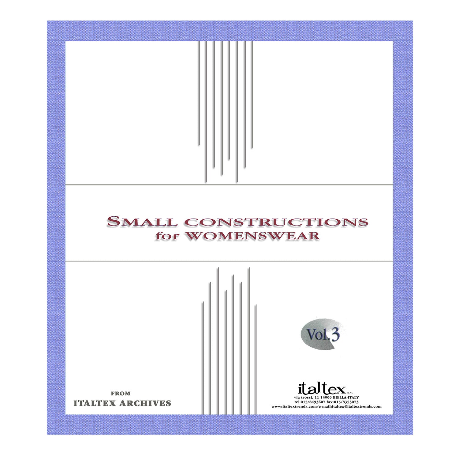 book cover of Italtex Small Contructions for Womenswear Volume 3. A white background. A purple blue frame inside which are the title: SMALL CONSTRUCTIONS for WOMENSWEAR in burgundy. FROM ITALTEX ARCHIVES written at the bottom left. Vol. 3 written on a grey background. Italtex address at the bottom right